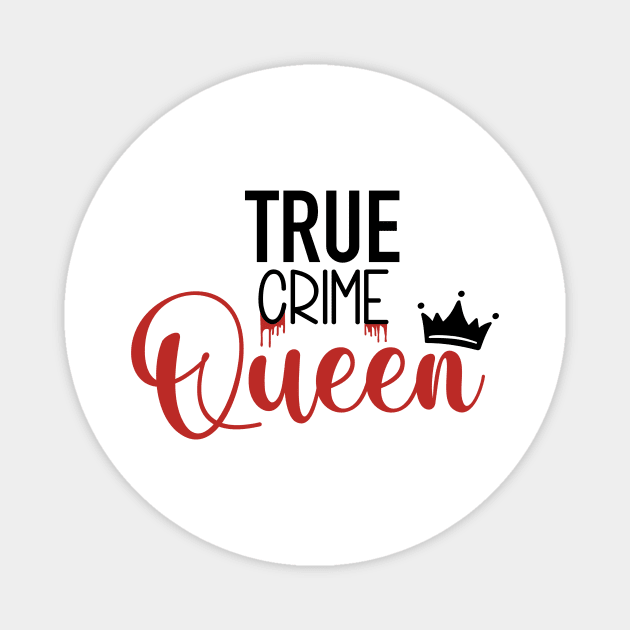 True Crime Queen Magnet by CB Creative Images